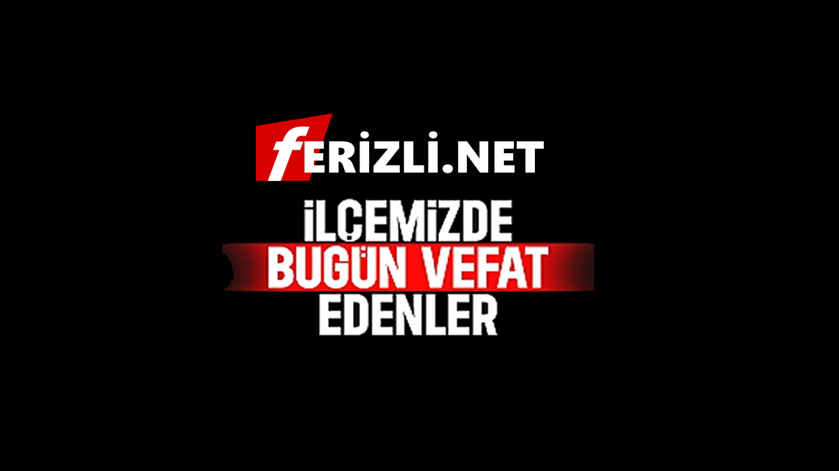 ferizli cenaze haber